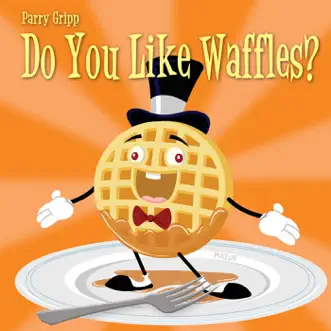 Do You Like Waffles? (Karaoke Mix) by Parry Gripp song reviws