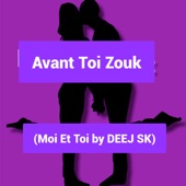 Avant Toi Zouk (Moi Et Toi by DEEJ SK) artwork