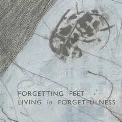 Living in Forgetfulness (feat. Egil Dennerline, Anders Holm, Mikkel Rørbæk & Palle Hjorth) by Forgetting Feet album reviews, ratings, credits