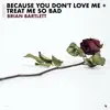 Medley: Because You Don't Love Me + Treat Me So Bad - Single album lyrics, reviews, download