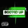 Booted Up (feat. Scum Beatz & Bravo the Bagchaser) - Single album lyrics, reviews, download