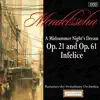 Mendelssohn: A Midsummer Night's Dream, Opp. 21 And 61 - Infelice album lyrics, reviews, download