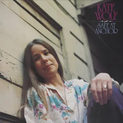 Safe at Anchor - Kate Wolf Safe at Anchor - Kate Wolf