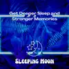 Get Deeper Sleep and Stronger Memories album lyrics, reviews, download
