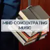 Mind Concentrating Music - Mind Relaxing Music to Listen to at Work and Study Concentration Music (Library Collection) album lyrics, reviews, download