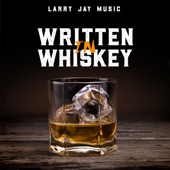 Larry Jay Music - Written In Whiskey (None)