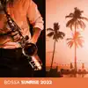 Bossa Sunrise 2022 album lyrics, reviews, download