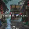 Caught in the Rain - EP album lyrics, reviews, download
