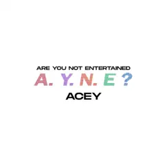 Are You Not Entertained? - EP by Acey album reviews, ratings, credits