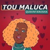 Queentanisha - Tou Maluca