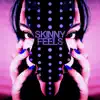 Skinny Feels - Single album lyrics, reviews, download