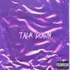 Talk Down (Freestyle) - Single album lyrics, reviews, download