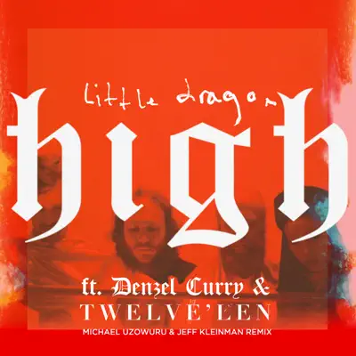 High (feat. Denzel Curry & Twelve'Len) [Michael Uzowuru & Jeff Kleinman Remix] - Single - Little Dragon