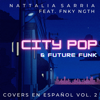 City Pop & Future Funk (Covers En Español, Vol. 2) - Nattalia Sarria