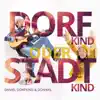Dorfkind oder Stadtkind (Single Edit) - Single album lyrics, reviews, download