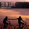 So in Love - Single album lyrics, reviews, download