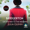 Bridgerton: On The Way To The Wedding : Bridgertons Book 8(Bridgertons) - Julia Quinn