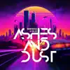 Ashes and Dust - Single album lyrics, reviews, download