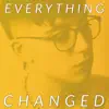 Everything Changed - EP album lyrics, reviews, download