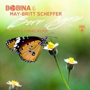 Bobina & May-Britt Scheffer Born Again (feat. Filatov & Karas)