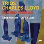 Charles Lloyd - The Blessing (feat. Julian Lage & Zakir Hussain)