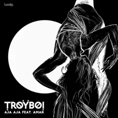 AJA AJA (feat. Amar) - Single by TroyBoi album reviews, ratings, credits