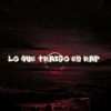 Lo Que Traigo Es Rap - Single