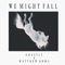 We Might Fall - Ghastly & Matthew Koma lyrics