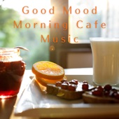 Good Mood Morning Cafe Music artwork