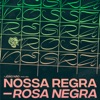 Nossa Regra (Rosa Negra) - Single