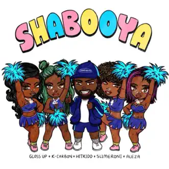 Shabooya (feat. Slimeroni & Aleza) by Hitkidd, Gloss Up & K Carbon song reviws