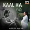 Kaal Ha (From “Mann Kasturi Re”) [Original Motion Picture Soundtrack] - Single album lyrics, reviews, download