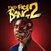 Two-Face Bang 2 album lyrics, reviews, download