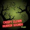 Creepy Clown Horror Sounds - Single album lyrics, reviews, download