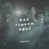 Haz Llover Aquí - Single album lyrics, reviews, download