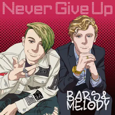 Never Give Up - Bars & Melody