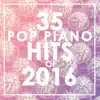 35 Piano Pop Hits of 2016 album lyrics, reviews, download