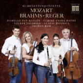 Mozart Brahms Reger (Quintett für Klarinette, op. 115 - Quintett für Klarinette, op. 146 - Quintett für Klarinette KV 581) - Sharon Kam, Isabelle von Keulen, Ulrike-Anima Mathé, Volker Jacobsen & Gustav Rivinius