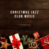 Christmas Jazz Club Music album lyrics, reviews, download