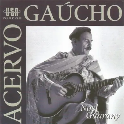 Acervo Gaúcho - Noel Guarany Acervo Gaúcho - Noel Guarany