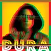 Dura song lyrics