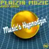 Music's Hypnotizin' song lyrics