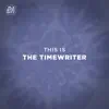 This Is the Timewriter album lyrics, reviews, download