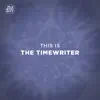 Stream & download This Is the Timewriter