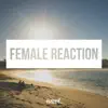 Female Reaction - Single album lyrics, reviews, download