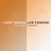 I Don't Wanna Live Forever (Taladego Remix) - Single