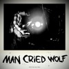 Man Cried Wolf - EP