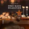 Xmas Blues Relaxation album lyrics, reviews, download