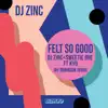Felt So Good (Jay Robinson Remix) [feat. Kyd] - Single album lyrics, reviews, download