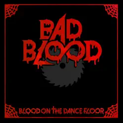 Bad Blood (Deluxe Edition) - Blood On The Dance Floor